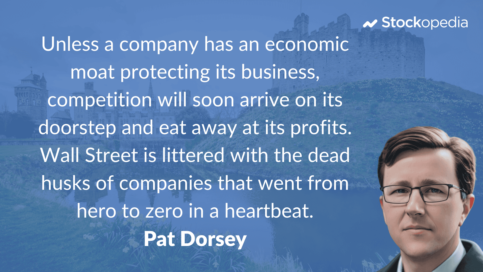 Quote - Pat Dorsey - Economic Moats