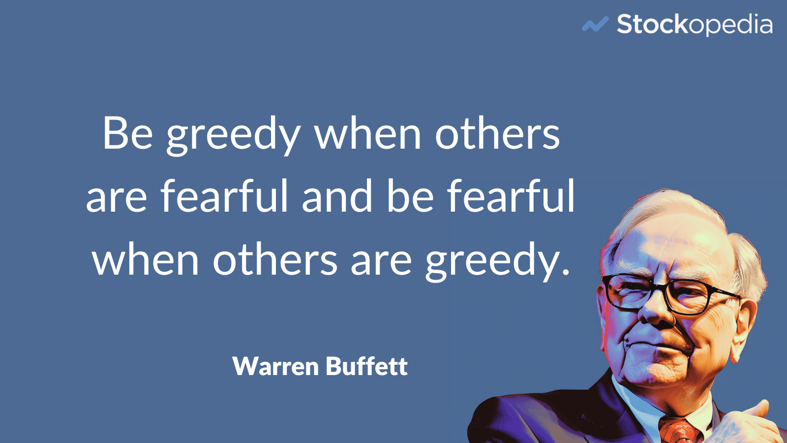 Quote - Warren Buffett - be greedy when others are fearful